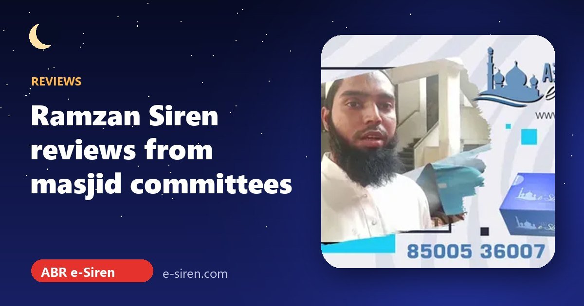 Ramzan Siren Reviews: Why Masjids Choose the Original ABR e-Siren