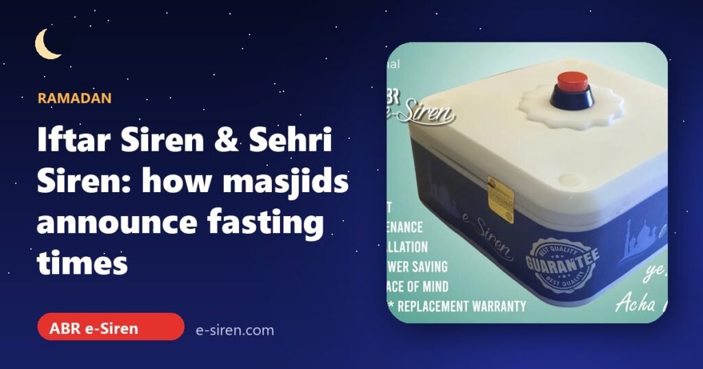 Iftar Siren and Sehri Siren: How Masjids Announce Fasting Times in Ramadan