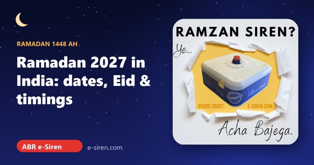 Ramadan 2027 in India: Expected Start Date, Eid ul-Fitr and Sehri & Iftar Times