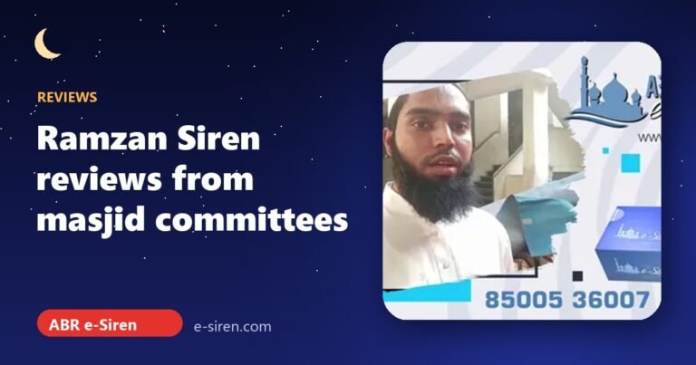 Ramzan Siren Reviews: Why Masjids Choose the Original ABR e-Siren